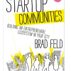 What Makes a Successful Startup Community? Is it Possible to Build One Where You Live?